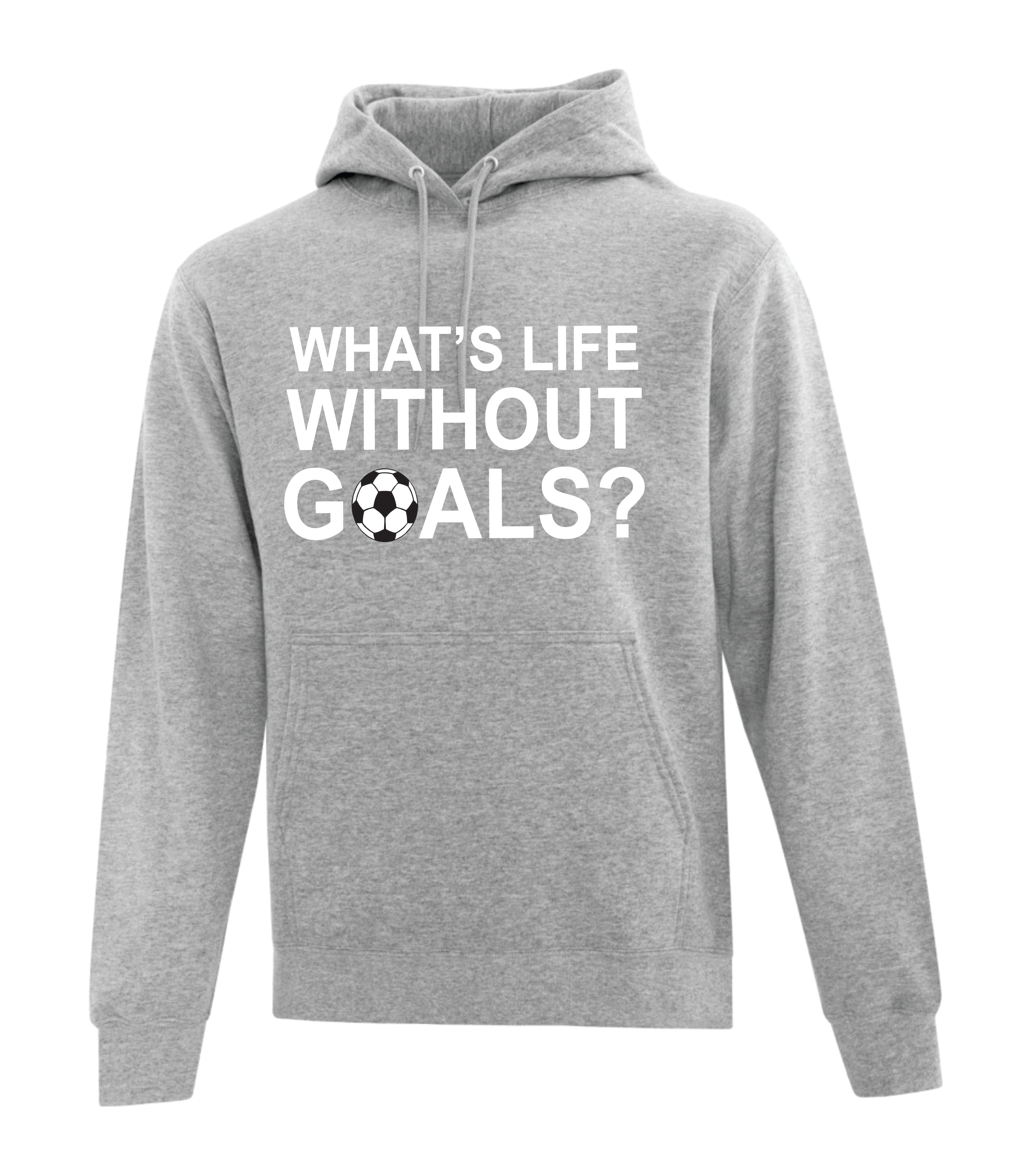 What's Life Without Goals Hoodie